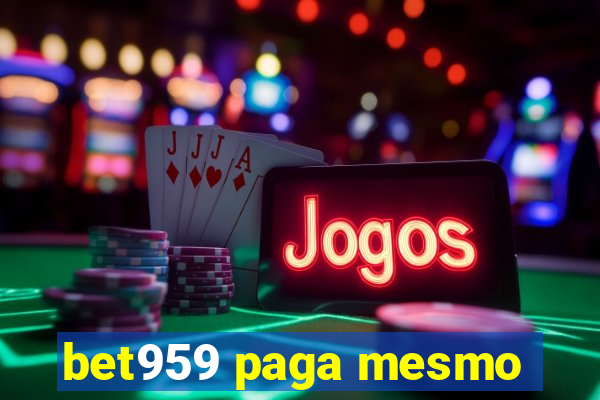 bet959 paga mesmo